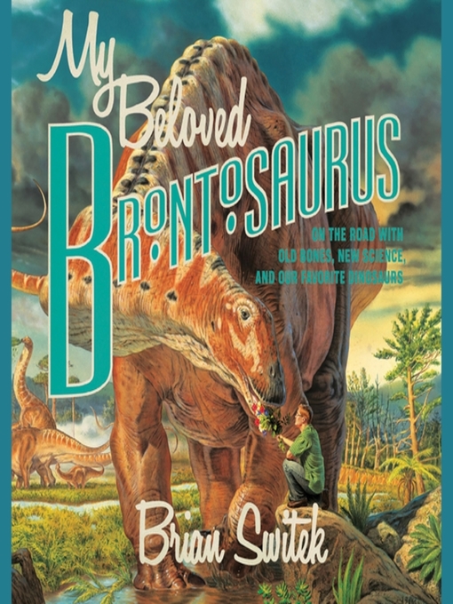 Title details for My Beloved Brontosaurus by Brian Switek - Available